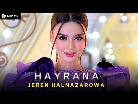 Jeren Halnazarowa - Hayrana (Turkmen Aydym 2023)