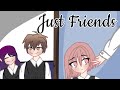 Just Friends | GLMV | Memories 2