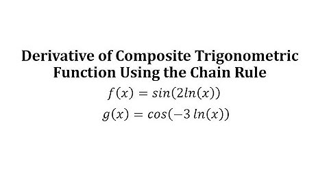 Derivative of a Composite Function:  y=sin(2ln(x)) and y=cos(-3ln(x))