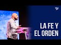 La fe y el orden - Pastor Iván Vindas