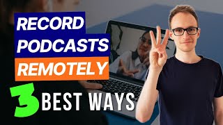 How To Record Podcast Interviews Remotely 3 Best Ways
