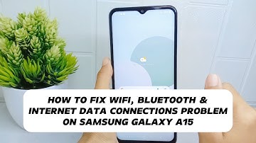 How To Fix Wifi, Bluetooth And Internet Data Connections Problem On Samsung Galaxy A15 / A15 5G
