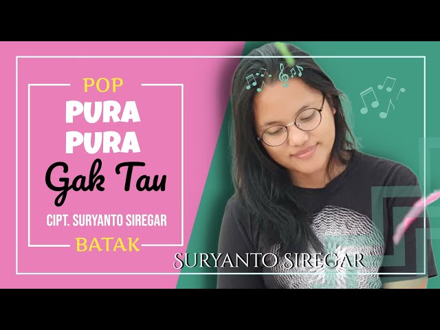 SURYANTO SIREGAR TERBARU | PURA- PURA GAK TAU ( PPGT) Cipt. Suryanto Siregar. class=