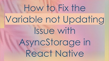 How to Fix the Variable not Updating Issue with AsyncStorage in React Native