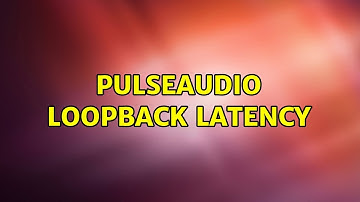 Ubuntu: PulseAudio Loopback Latency