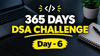 DAY 6 🔥 365 Days DSA Challenge | Learn DSA Live | Coding & Problem Solving | #DSA