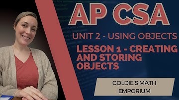 AP CSA - Unit 2: Using Objects - Lesson 1: Creating and Storing Objects