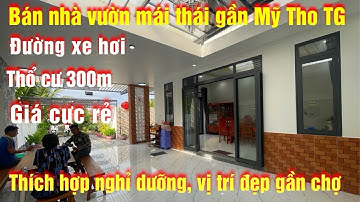 Tập 369 bán nhà vườn mái thái giá chốt cực rẻ, có 300 thổ cư, gần mỹ tho tiền giang, 