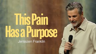 This Pain Has A Purpose | Jentezen Franklin