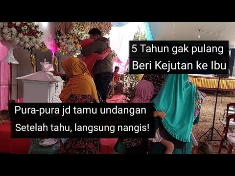 Momen Haru! Beri Kejutan ke ibu setelah 5 tahun tidak ada kabar | Tiba-tiba pulang di acara hajatan.