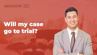 Will My Personal Injury Case Go To Trial? | Mission Personal Injury Lawyers
