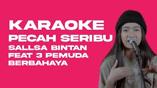 KARAOKE - PECAH SERIBU (ELVY SUKAESIH) VERSI -  SALLSA BINTAN feat 3 PEMUDA BERBAHAYA