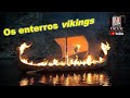 Os enterros vikings  arqueologia escandinava ep 7