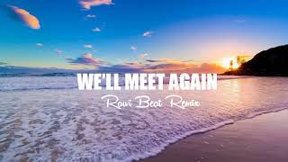 Cocok Buat Travelling! - The Fat Rat - We'll Meet Again - Rawi Beat Remix ( Slow Remix ) - 2022