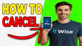 How to Cancel a Wise Transfer (Refund Guide)