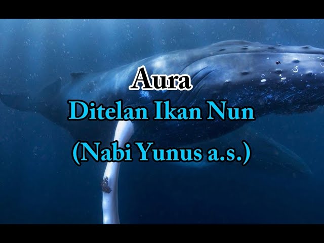 2. Aura - Ditelan Ikan Nun (Nabi Yunus a.s.) Lirik class=