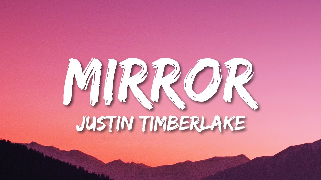 Justin Timberlake - Mirrors (Lyrics) | It's like you're my mirror...(Oh)