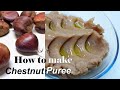 Chestnut.  How to Peel Chestnuts and Cook chestnut puree