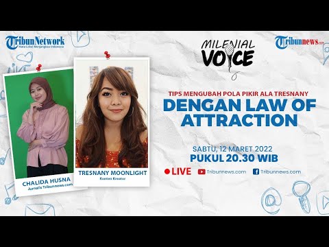 🔴 MILENIAL VOICE: Tips Mengubah Pola Pikir dengan Law Of Attraction ala Tresnany Moonlight