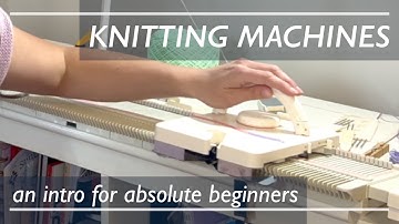 Intro to Knitting Machines for Absolute Beginners - Where and How to Start with Machine Knitting