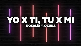 ROSALÍA & Ozuna - Yo x Ti, Tu x Mi (Letra) chords