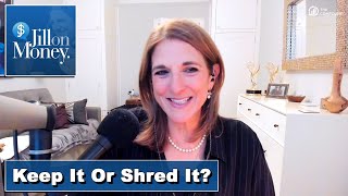 Keep It Or Shred It? | Jill On Money Tips