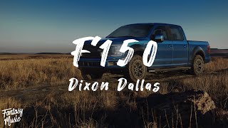 Dixon Dallas - F150 (Lyrics)