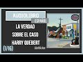 (1/16) Audiolibro: La verdad sobre el caso Harry Quebert - Joël Dicker (1era parte: caps 31 y 30)