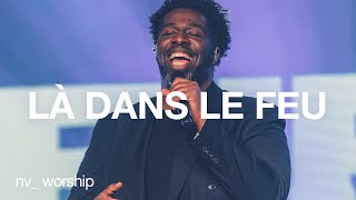 Miniatura de "Là dans le feu | NV Worship avec Jean Jean"