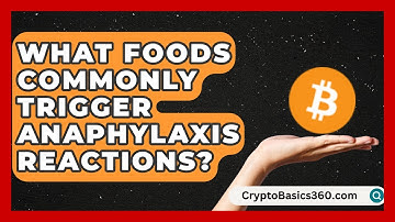 What Foods Commonly Trigger Anaphylaxis Reactions? | Allergy Relief Guide