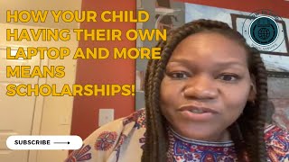 How Your Child Having THEIR OWN Laptop and MORE means SCHOLARSHIPS!