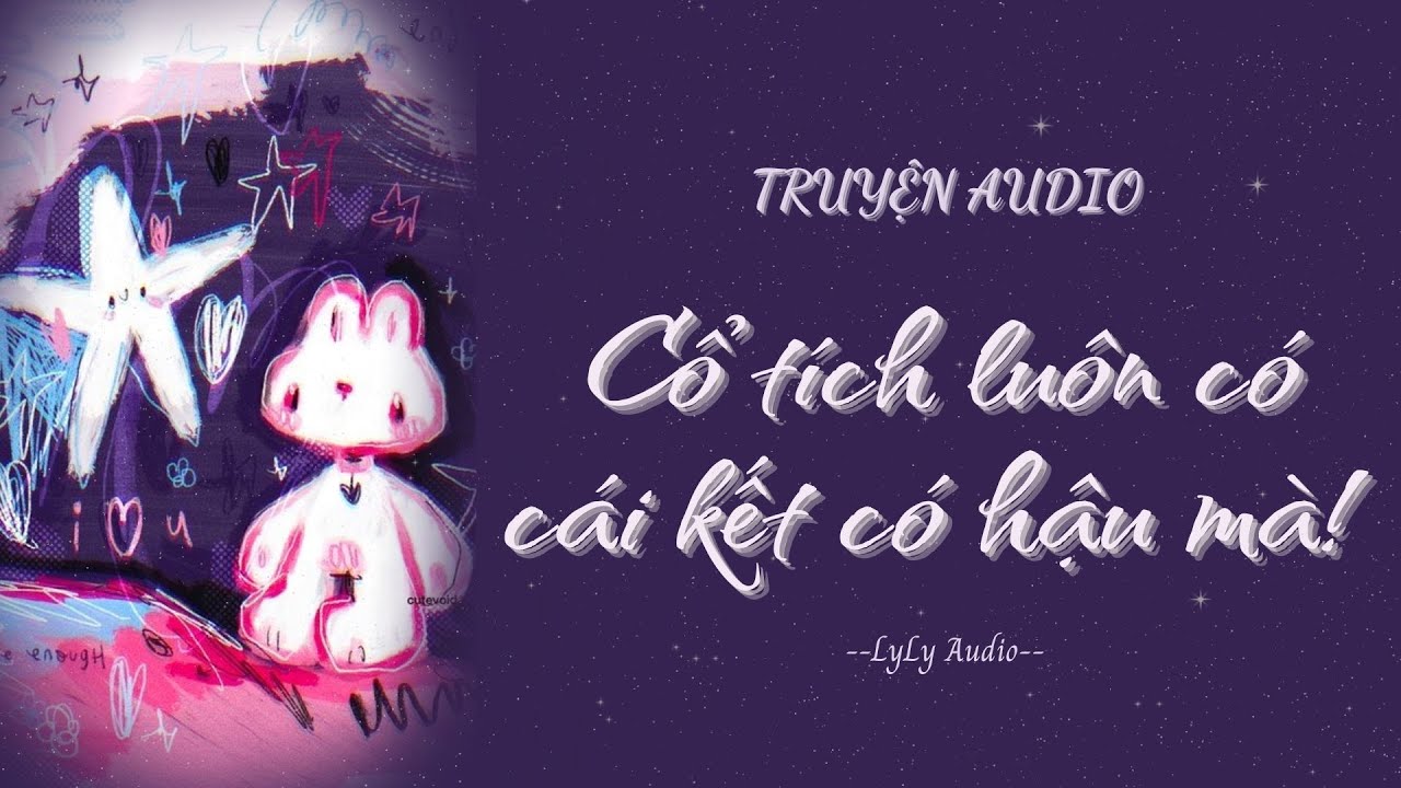 [ TRUYỆN AUDIO ] Cổ tích luôn có kết cục tốt đẹp mà! | LyLy Audio | Audio with Lynh🌷