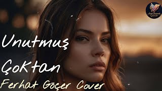 Unutmuş Çoktan (Ferhat Göçer Cover) | Aşık Olunacak Cover'lar 