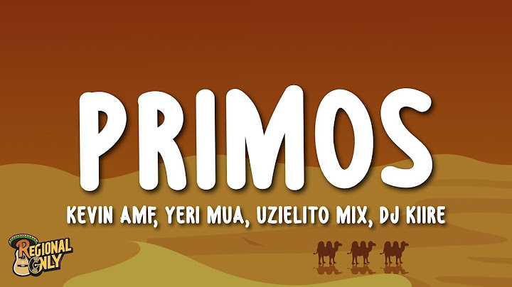 Kevin AMF, Yeri Mua, Uzielito Mix - Primos (Letra/Lyrics) ft. DJ Kiire