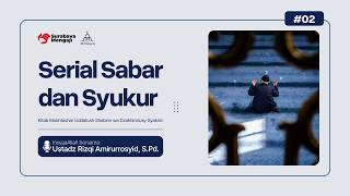 Ketika Hati Belajar Sabar - Ustadz Rizqi Amirurrosyid, S.Pd.