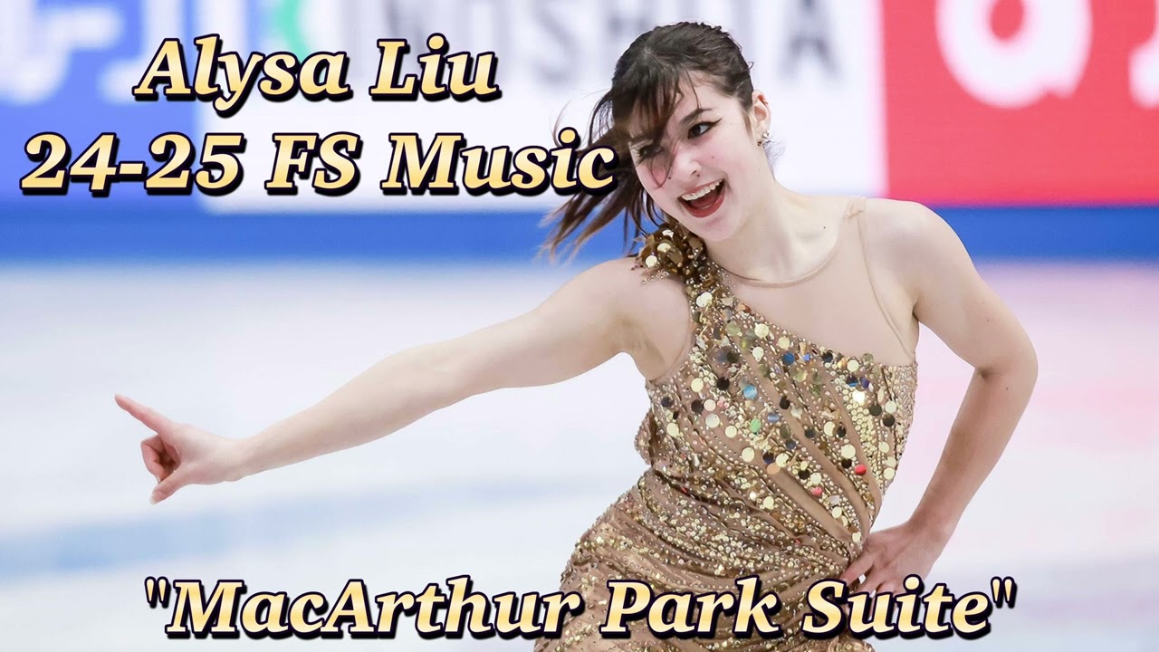 Alysa Liu 24-25 FS Music 🎶 MacArthur Park Suite 🎶 맥아더 파크 모음곡