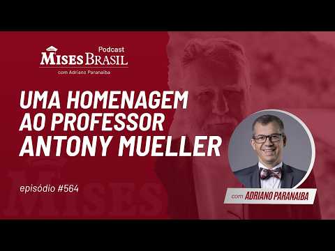 A Tribute to Professor Antony Mueller, with Adriano Paranaiba - PMB #564