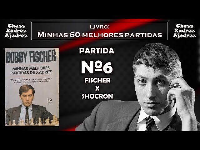 Xadrez - Melhores Partidas de Bobby Fischer - #006 - FISCHER X