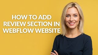 How to Add Review Section In Webflow Website - Julia'sTutorials