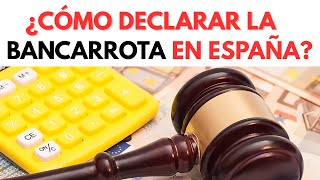 Cómo declarar la bancarrota en España