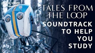 Relaxing Music To Help You Study | Tales From The Loop | Prime Video
