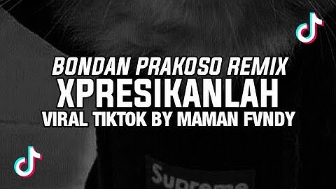 DJ XPRESIKANLAH BONDAN PRAKOSO BY MAMAN FVNDY VIRAL TIKTOK 2023🎶🎧