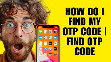 How Do I Find My OTP Code | Find OTP Code (Verification Guide)