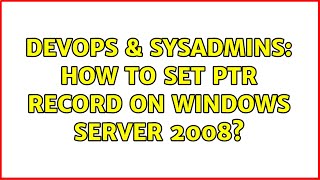 Famous DevOps & SysAdmins: How to set PTR record on Windows Server 2008? (2 Solutions!!) Profile
