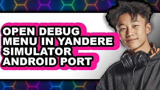 How to Open Debug Menu in Yandere Simulator Android Port (full Guide) screenshot 2