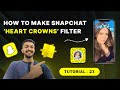 Heart crowns snapchat filter  lens studio tutorial  23  how to make snapchat filter