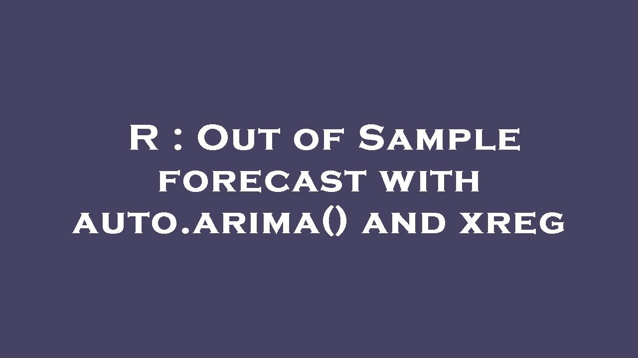 R : Out of Sample forecast with auto.arima() and xreg