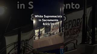 White supremacist Patriot Front in Sacramento 8/22/26