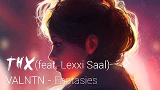 ►VALNTN - Fantasies (feat. Lexxi Saal)
