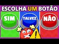 Sim,Talvez ou Não 😡!  APENAS 5% RESPONDE TODAS! 🔥 INSANO🔥| Jogo das Escolhas Quiz | Choose a button